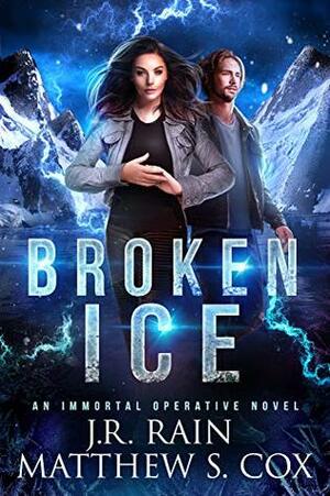 Broken Ice by J.R. Rain, Matthew S. Cox