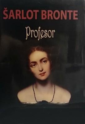 Profesor by Charlotte Brontë, Charlotte Brontë, Šarlote Brontē