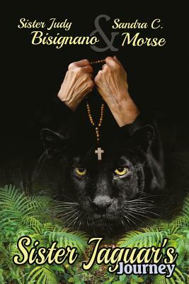 Sister Jaguar's Journey by Judy Bisignano, Sandra C. Morse