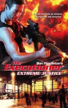 Extreme Justice by Don Pendleton, Michael Newton