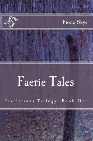 Faerie Tales by Fiona Skye