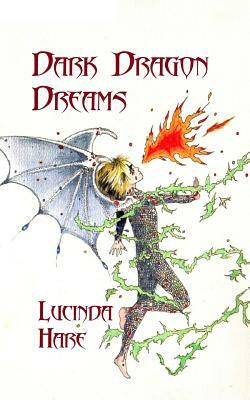 Dark Dragon Dreams: Fear Gives Words Wings by Lucinda Hare