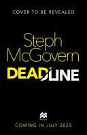 Deadline: The debut crime novel from award winning broadcaster Steph McGovern by Steph McGovern