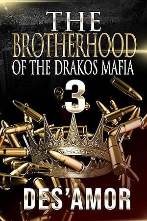 The Brotherhood Of The Drakos Mafia 3  by Des' Amor