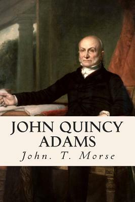 John Quincy Adams by John T. Morse