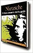 Nietzche O Nascimento Da Tragedia by Friedrich Nietzsche