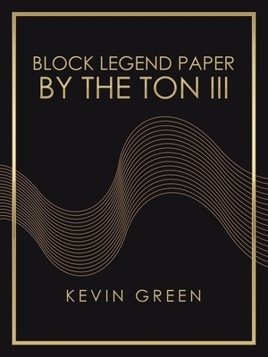 Block Legend Paper by the Ton Iii by Kevin Green