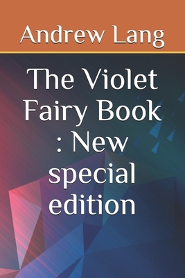 The Violet Fairy Book: New special edition by Andrew Lang