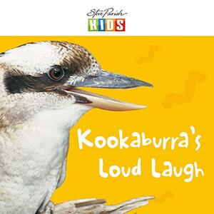 Kookaburra's Loud Laugh by Catherine Prentice, Steve Parish