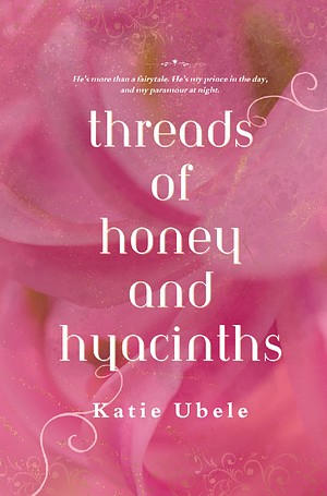 Threads of Honey and Hyacinths by Katie Ubele