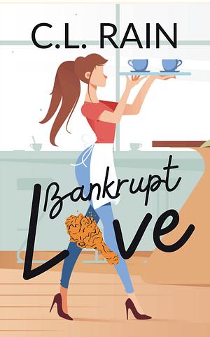 Bankrupt love by C.L. Rain