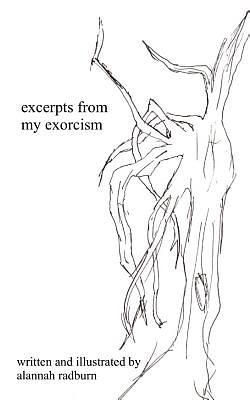 excerpts from my exorcism by Alanah Radburn