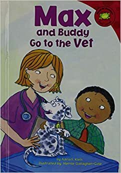 Max and Buddy Go to the Vet by Adria F. Klein