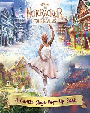 Disney The Nutcracker and the Four Realms: A Center Stage Pop-Up Book by Courtney Acampora, Courtney Acampora
