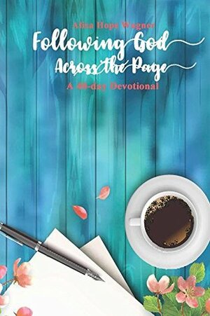 Following God Across the Page by Alisa Hope Wagner