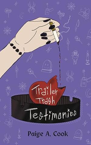 Trailer Trash Testimonies: Poetic Appalachian Memories by Paige A. Cook, Paige A. Cook