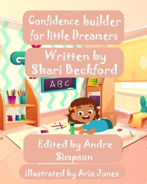 Confidence Builder for Little Dreamers: Activities, Motivational Quotes and more by Shari S. Beckford