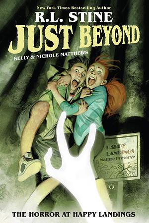 Just Beyond Vol. 2: The Horror At Happy Landings by Kelly Matthews, Nichole Matthews, R.L. Stine, R.L. Stine