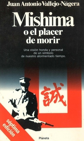 Mishima o el placer de morir by Juan Antonio Vallejo-Nágera