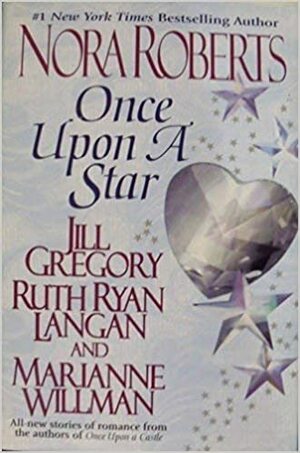 Once Upon A Star by Ruth Ryan Langan, Nora Roberts, Jill Gregory