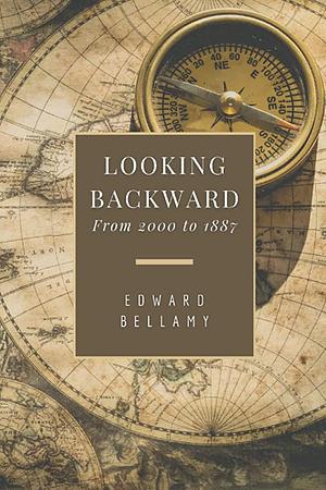 Looking Backward: 2000-1887 by Edward Bellamy