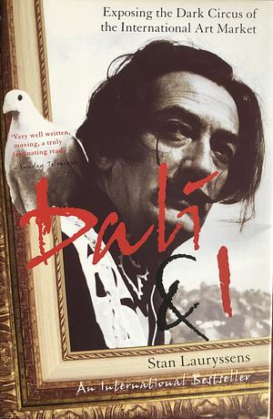 Dali & I: Exposing the Dark Circus of the International Art Market by Stan Lauryssens