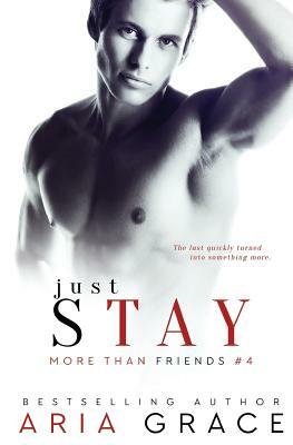 Just Stay: M/M Romance by Aria Grace