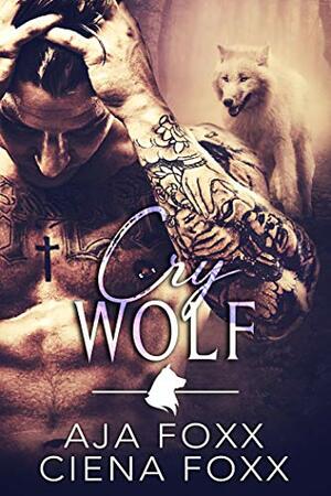 Cry Wolf by Ciena Foxx, Aja Foxx