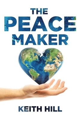 The Peace Maker by Keith Hill