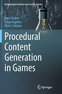 Procedural Content Generation in Games by Noor Shaker, Mark J. Nelson, Julian Togelius