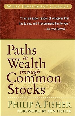 Paths to Wealth Through Common Stocks by Kenneth L. Fisher, Philip A. Fisher