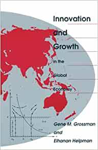 Innovation and Growth in the Global Economy by Elhanan Helpman, Gene M. Grossman