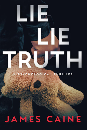 Lie lie truth by James Caine