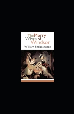 The Merry Wives of Windsor Annotated by William Shakespeare