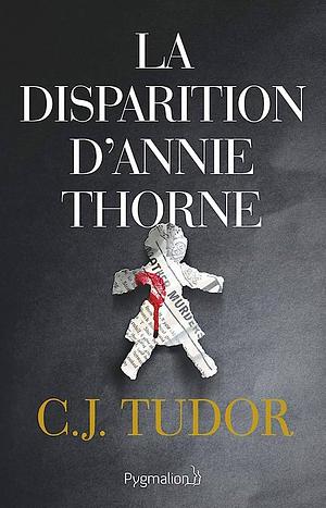 La Disparition d'Annie Thorne by C.J. Tudor