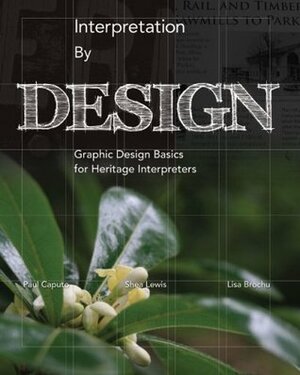 Interpretation by Design by Lisa Brochu, Shea Lewis, Paul Caputo