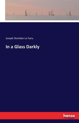 In a Glass Darkly by J. Sheridan Le Fanu