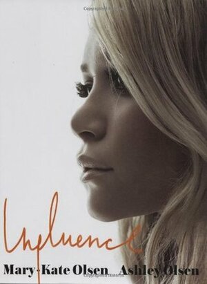Influence by Mary-Kate Olsen, Ashley Olsen
