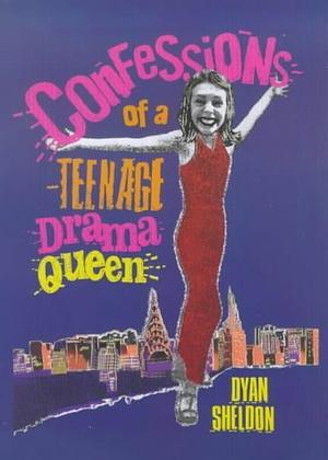 Confessions of a Teenage Drama Queen by Dyan Sheldon