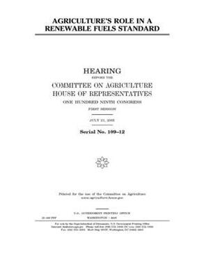 Agriculture's role in a renewable fuels standard by Committee on Agriculture (house), United States Congress, United States House of Representatives