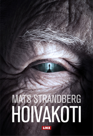 Hoivakoti by Ida Takala, Mats Strandberg, Stella Vuoma