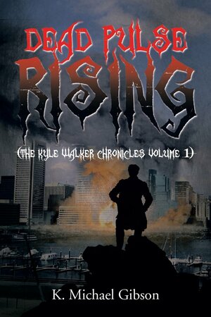 Dead Pulse Rising by K. Michael Gibson