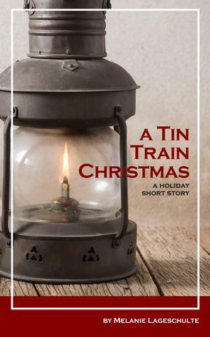 A Tin Train Christmas (short story) by Melanie Lageschulte