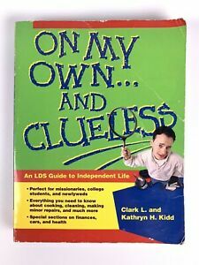 On My Own and Clueless: An Lds Guide to Independent Life by Clark L. Kidd, Kathryn H. Kidd