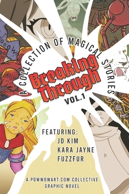 Breaking Through: A Collection of Magical Stories by Daniel C. Ethridge, J. D. Kim, Kara Jayne