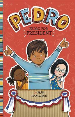 Pedro for President by Fran Manushkin
