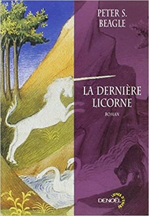 La dernière licorne by Peter S. Beagle