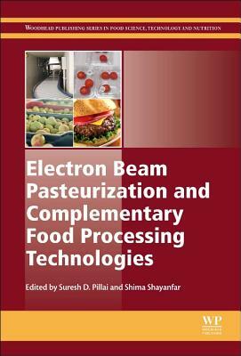 Electron Beam Pasteurization and Complementary Food Processing Technologies by 