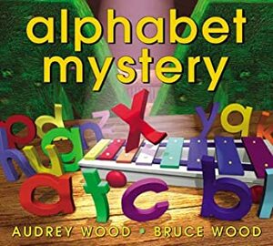 Alphabet Mystery by Audrey Wood, Bruce Wood
