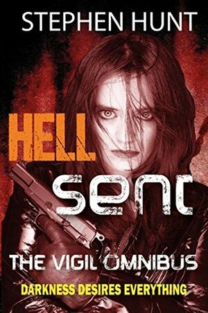 Hell Sent: The Vigil Omnibus by Stephen Hunt